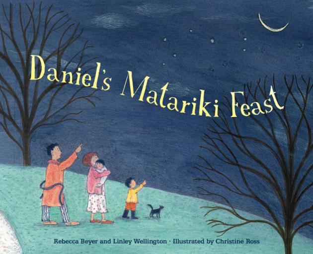 DANIEL'S MATARIKI FEAST<br><b>Rebecca Beyer, Linley Wellington, illustrations Christine Ross</b><br><i>Duck Creek Press</i>