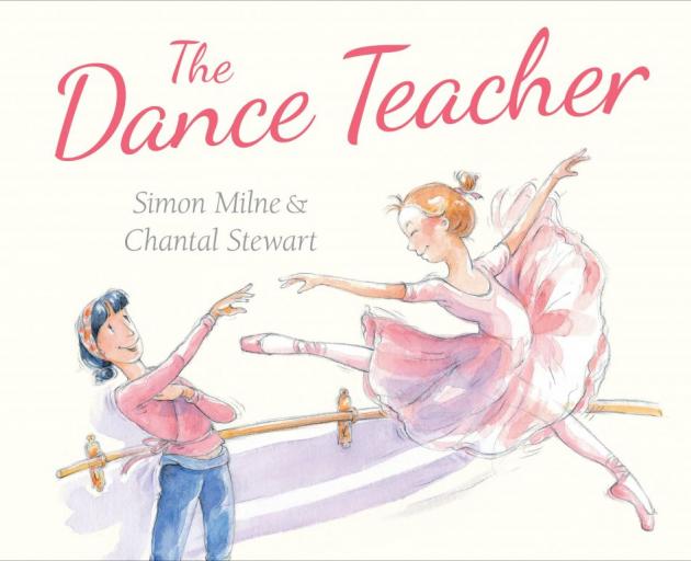 THE DANCE TEACHER<br><b>Simon Milne, illustrations Chantal Stewart</b><br><i>Allen and Unwin</i>