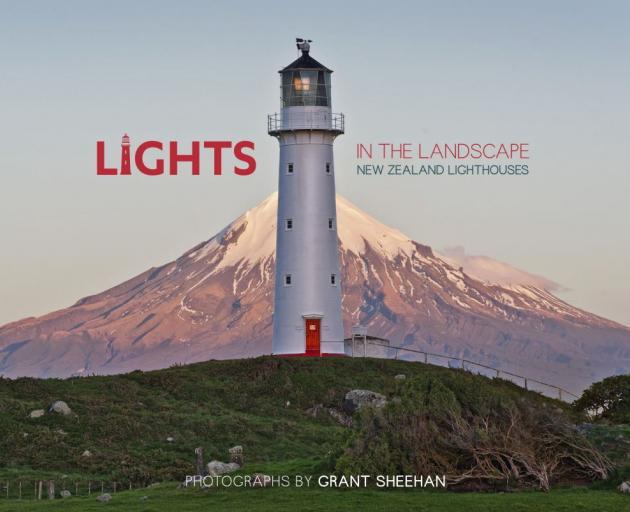 LIGHTS IN THE LANDSCAPE<br>New Zealand Lighthouses<br><b>Grant Sheehan</b><br><i>Phantom House</i>