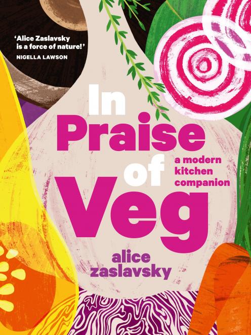 THE BOOK: In Praise of Veg, by Alice Zaslavsky, published by Murdoch Books, RRP $70.