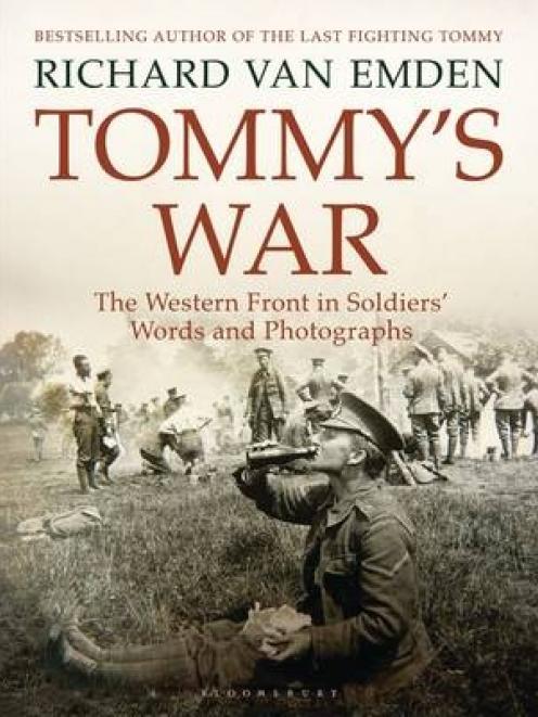 TOMMY'S WAR<br>The Western Front in Soldiers' Words and Photographs<br><b>Richard van Emden</b><br><i>Bloomsbury</i>