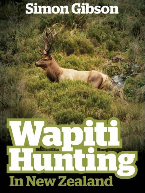 WAPITI HUNTING IN NEW ZEALAND <br><b>Simon Gibson</b><br><i>The Halcyon Press</i>