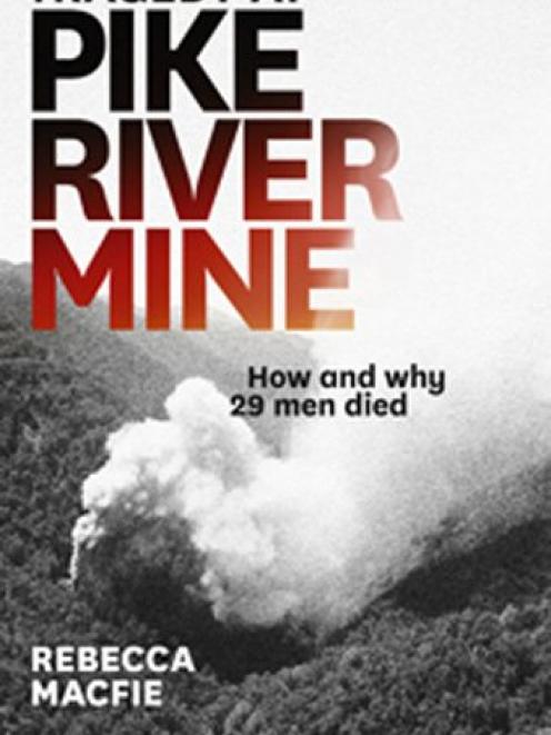 TRAGEDY AT PIKE RIVER MINE<br>How and why 29 men died<br><b>Rebecca Macfie</b><br><i>Awa Press</i>