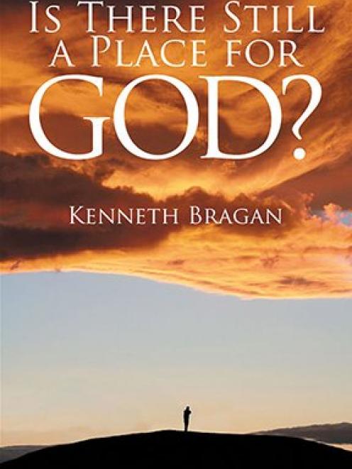 IS THERE STILL A PLACE FOR GOD?<br><b>Kenneth Bragan</b><br><i>Strategic Book Publishing</i> IS THERE STILL A PLACE FOR GOD?<br><b>Kenneth Bragan</b><br><i>Strategic Book Publishing</i>