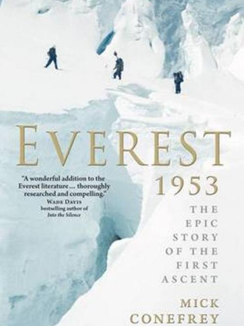 EVEREST 1953 <br>The Epic Story of the First  Ascent<br><b>Mick  Conefrey</b><br><i>Macmillan</i>
