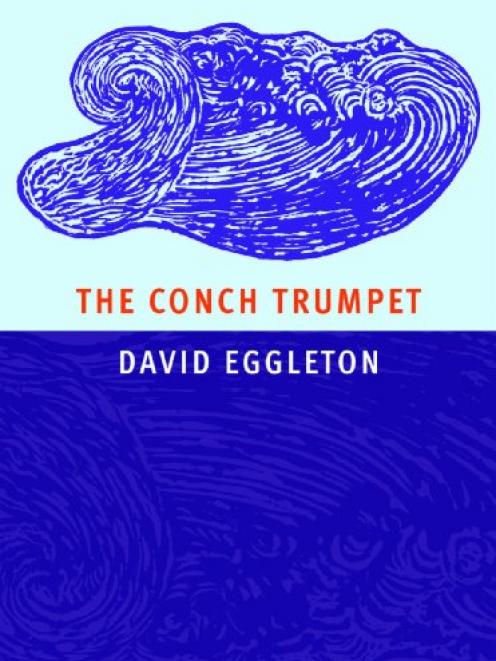THE CONCH TRUMPET<br><b>David Eggleton<br></b><i>Otago University Press
