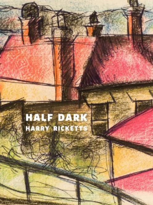 HALF DARK<br><b>Harry Ricketts<br></b><i>Victoria University Press