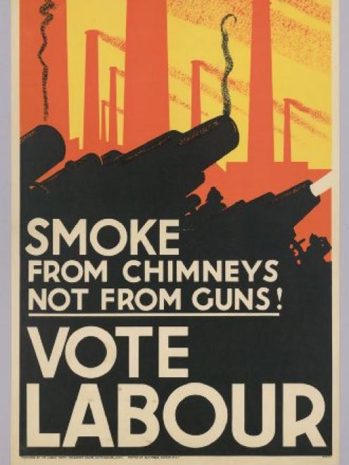 Labour parties in New Zealand, Australia and Britain wished to put the wellbeing of the working class before the ''rearmament'' demanded by the political right. This poster was printed for the British Labour Party in the mid-1930s. PHOTO: ONLINE ARCHIVE O