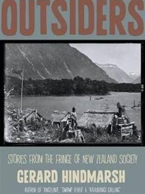 OUTSIDERS: Stories from the Fringe of New Zealand Society <br>Gerard Hindmarsh<br>Craig Potton...