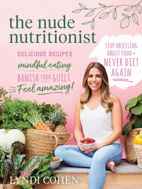 The Nude Nutritionist, by Lyndi Cohen, published by Murdoch Books, $30.