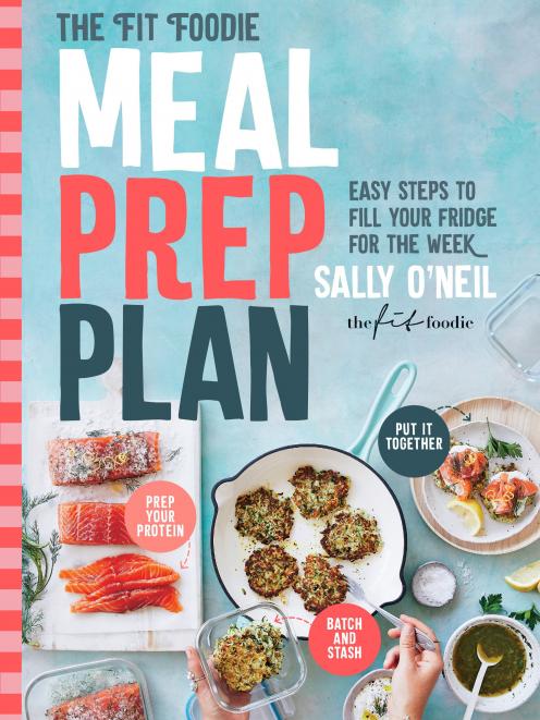 The Fit Foodie Meal Prep Plan, by Sally O’Neil, published  by Murdoch Books, RRP $39.99.