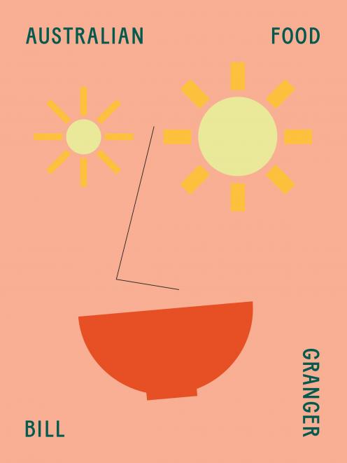 THE BOOK: Australian Food, by Bill Granger, published by Allen & Unwin, RRP$55.