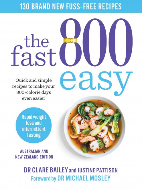 THE BOOK: The Fast 800 Easy, by Dr Clare Bailey and Justine Pattison. Published by Simon &...
