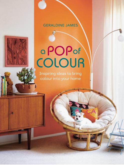 The book - A Pop of Colour, by Geraldine James, published by Ryland Peters & Small, RRP $49.99