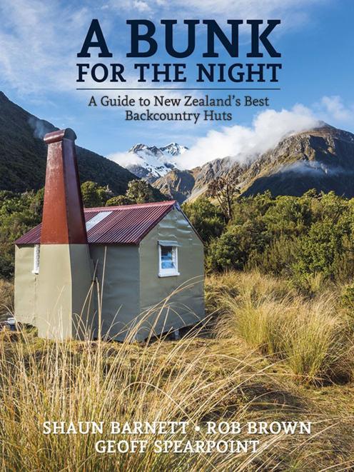 A Bunk for the Night, A Guide to New Zealand’s Best Backcountry Huts, Shaun Barnett, Rob Brown...