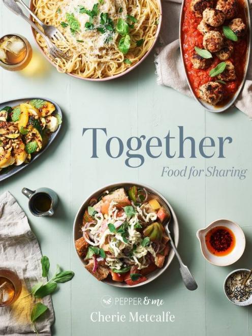 Together: Food For Sharing by Cherie Metcalfe, 
Allen & Unwin NZ, RRP: $45.