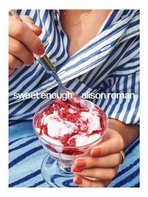 This is an edited extract from Sweet Enough: A Baking Book by Alison Roman, published by Hardie...