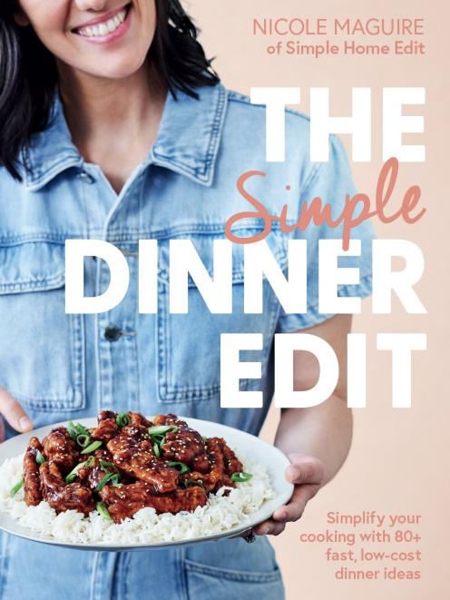THE BOOK: The Simple Dinner Edit, Nicole Maguire, Macmillan, RRP $44.99