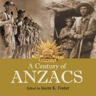 A CENTURY OF ANZACS<br>
<b>Jason K. Foster (ed)</b><br>
<i>New Holland</i>