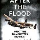 AFTER THE FLOOD: What the Dambusters Did Next&lt;br&gt;&lt;b&gt;John Nichol&lt;br&gt;&lt;/b&gt;&lt;i&gt;William Collins/HarperCollins