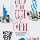THE VILLA AT THE EDGE OF THE EMPIRE: One Hundred Ways to Read a City&lt;br&gt;&lt;b&gt;Fiona Farrell&lt;br&gt;&lt;/b&gt;&lt;i&gt;Vintage/Penguin Random House