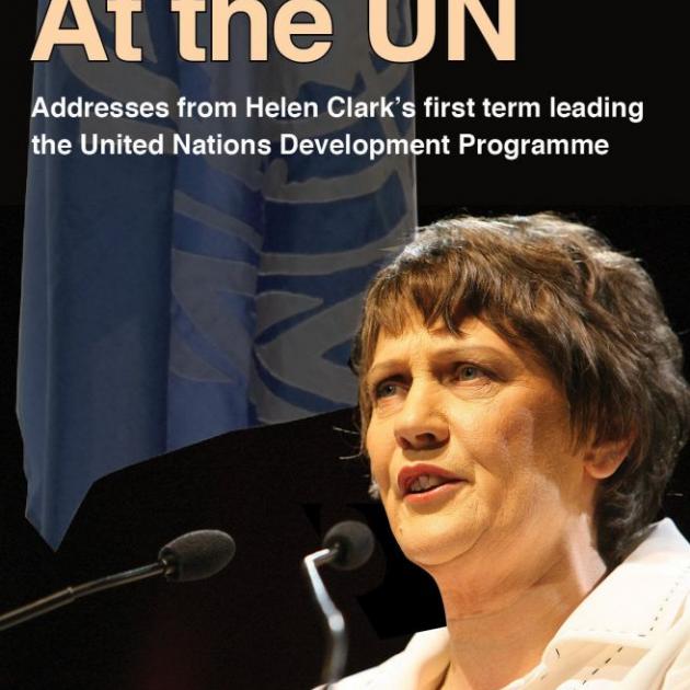 At the U.N: Addresses from Helen Clark's first term leading the  United Nations Development Programme<br><b>Helen Clark</b><br><i>Dunmore Publishing</>