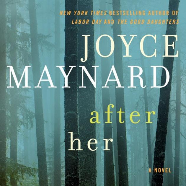 AFTER HER<br><b>Joyce Maynard</b><br><i>William Morrow</i> 