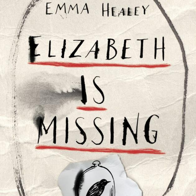 ELIZABETH IS MISSING<br><b>Emma Healey</b><br><i>Viking</i>