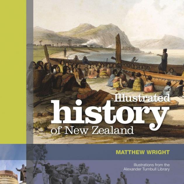 ILLUSTRATED HISTORY OF NEW ZEALAND<br><b>Matthew Wright</b><br><i>David Bateman</i>