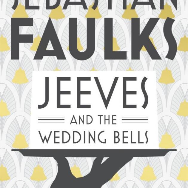 JEEVES AND THE WEDDING BELLS<br><b>Sebastian Faulks</b><br><i>Hutchinson</i>