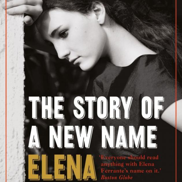 THE STORY OF A NEW NAME<br><b>Elena Ferrante</b><br><i>Text Publishing</i>