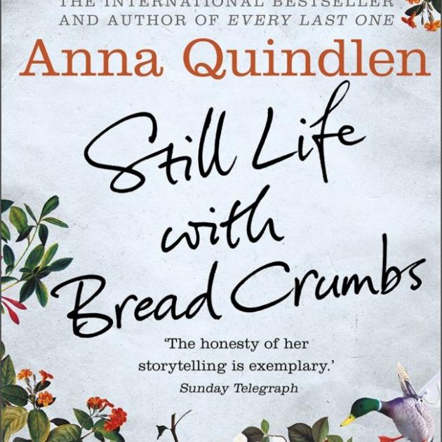 STILL LIFE WITH BREAD CRUMBS<br><b>Anna Quindlen</b><br><i>Hutchinson</i> 