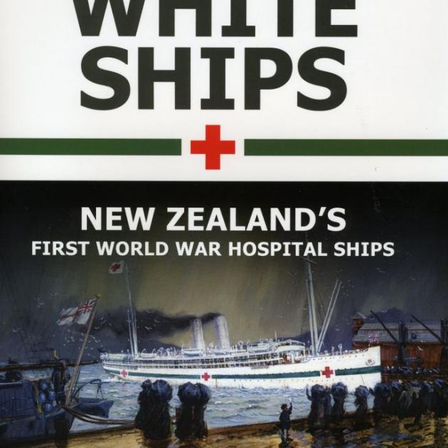 THE WHITE SHIPS<br>New Zealand's First World War Hospital Ships<br><b>Gavin McLean</b><br><i>New Zealand Ship & Marine Society</i> THE WHITE SHIPS<br>New Zealand's First World War Hospital Ships<br><b>Gavin McLean</b><br><i>New Zealand Ship & Marine Society</i>