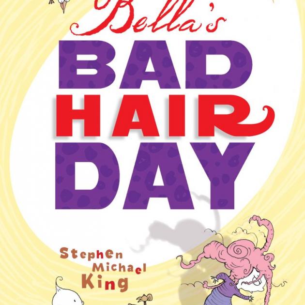 BELLA'S BAD HAIR DAY<br><b>Stephen Michael King</b><br><i>Allen and Unwin</i>