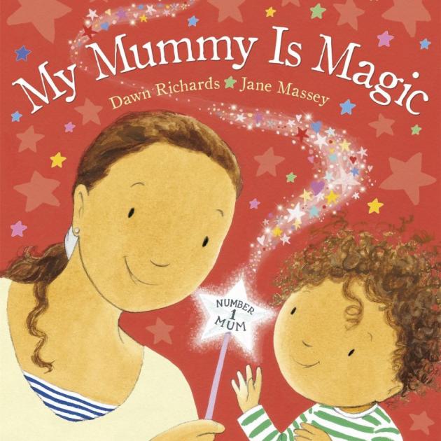 MY MUMMY IS MAGIC<br><b>Dawn Richards, Jane Massey</b><br><i>Random House</i> MY MUMMY IS MAGIC<br><b>Dawn Richards, Jane Massey</b><br><i>Random House</i>