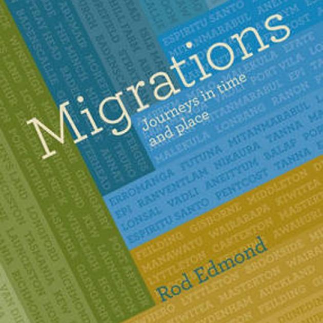 MIGRATIONS<br>Journeys in Time and Place<br><b>Rod Edmond</b><br><i>Bridget Williams Books</i>