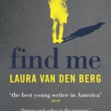 FIND ME Laura van den Berg Penguin/Random House