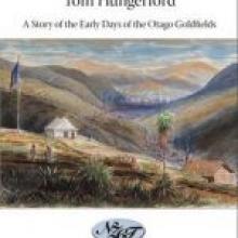 TOM HUNGERFORD: A Story of the   Early Days of the Otago Goldfields<i><br /> <b>William  Baldwin, ed. Jim Sullivan</b><br /> <i>Department of   English, University of Otago</i>