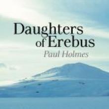DAUGHTERS OF EREBUS<br><b>Paul Holmes</b><br><i>Hodder Moa</i> DAUGHTERS OF EREBUS<br><b>Paul Holmes</b><br><i>Hodder Moa</i>