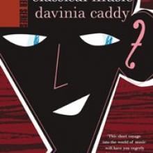 HOW TO HEAR CLASSICAL MUSIC<br><b>Davinia Caddy,</b><br><i>Awa Press</i>