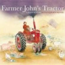 FARMER JOHN'S TRACTOR<br><b>Sally Sutton. Illustrated by Robyn Belton</b><br><i>Walker Books</i>