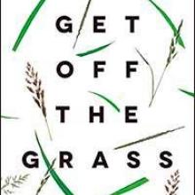 GET OFF THE GRASS<br>Kickstarting New Zealand's Innovation Economy<br><b>Shaun Hendy and  Paul Callaghan</b><br><i>Auckland University Press</i>