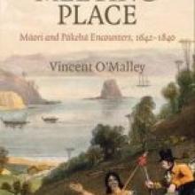 THE MEETING PLACE <br>Maori and Pakeha Encounters 1642-1840<br><b>Vincent O'Malley</b><br><i>Auckland University Press</i>
