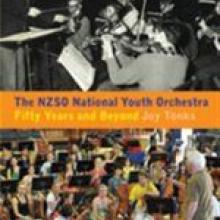 THE NZSO NATIONAL YOUTH ORCHESTRA <br> Fifty Years and Beyond <br><b>Joy Tonks</i><br><i>Victoria University Press</i>