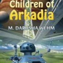 CHILDREN OF ARKADIAM<br><b>Darusha Wehm</b><br><i>Bundoran Press</i>