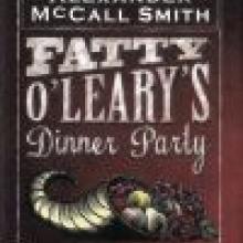 FATTY O'LEARY'S DINNER PARTY<br><b>Alexander McCall Smith</b><br><i>Polygon</i>