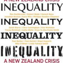 INEQUALITY: A NEW ZEALAND CRISIS<br><b>Max Rashbrooke (editor)</b><br><i>Bridget Williams Books</i> INEQUALITY: A NEW ZEALAND CRISIS<br><b>Max Rashbrooke (editor)</b><br><i>Bridget Williams Books</i>
