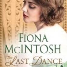 THE LAST DANCE<br><b>Fiona McIntosh</b><br><i>Penguin</i>