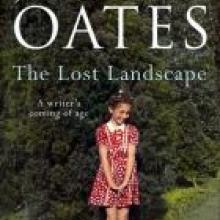 THE LOST LANDSCAPE:<br>A writer's coming of age<br><b>Joyce Carol Oates</b><br><i>HarperCollins</i>