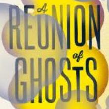 A REUNION OF GHOSTS<br><b>Judith Claire Mitchell</b><br><i>HarperCollins</i>